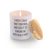 I Wish I Could Take Your Pain And Give It To Someone We Both Really Hate Recovery Gifts Scented Candle Home Office Get Well Soon Gifts Jar Candles Sage Floral Lavender Scent 9.5 Oz