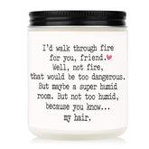 Best Friend Birthday Gifts For Women, Funny Scented Candles For Women, Galentines Day Gifts, Friendship Gift For Friends Female, I'D Walk Through Fire For You Friend Candle, Handmade, 7Oz
