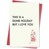 Sarcastic Valentines Card For Men Woman, Jokey Anti Valentine'S Day Card, Galentine'S Day Card For Sister Bestie, Funny Valentine'S Day Card For Friend, This Is A Dumb Holiday, But I Love You