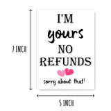 I'M Yours No Refunds Funny Valentines Card - I'M Yours No Refunds Sorry About That - Card For Him - Card For Her, 5 X 7 Inches
