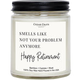 Humorous Retirement Gift Candle | Smells Like Not Your Problem Anymore | Happy Retirement Hand Poured Soy Wax Jar Candle | Funny Bamboo Cypress Scented | Usa Made Eco Friendly