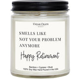 Humorous Retirement Gift Candle | Smells Like Not Your Problem Anymore | Happy Retirement Hand Poured Soy Wax Jar Candle | Funny Bamboo Cypress Scented | Usa Made Eco Friendly