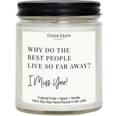 I Miss You Candle For Long Distance Friends And Family - Why Do The Best People Live So Far Away | Tropical Fruit Vanilla Scented | Natural Soy Wax | Funny Thinking Of You Gift
