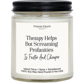Funny Candle - Therapy Helps Profanity Is Faster And Cheaper - Luxury Scented Soy Jar Candle, Gifts For Women, Birthday Gift For Her, Best Friend Gift, Best Friend Candles, Funny Gifts, Usa Made