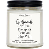 Girlfriends Are Just Therapists You Can Drink With - Funny Gifts For Best Friends, Funny Birthday Candle For Bestie, Friendship Candle For Her, Fun Presents For Friends Female