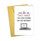 Funny Valentines Day Card For Him Her, Online Dating Vday Card For Boyfriend Girlfriend, Wedding Anniversary Card, The Best Thing I'Ve Ever Found On The Internet