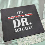 Miss Ms Mrs Dr Actually Doctor Mouse Pad - Funny Doctor Gift Phd - Gifts For Doctors, Medical School Graduation Gifts - Mouse Mat 9.5 Inch
