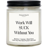 Work Will Suck Without You - Going Away Gifts For Coworkers, Boss, Best Friend, New Job Gifts, Coworker Leaving, Work Bestie Present, Home Office, Friendship Candle, Funny Candle For Women, Men