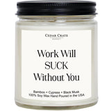 Work Will Suck Without You - Going Away Gifts For Coworkers, Boss, Best Friend, New Job Gifts, Coworker Leaving, Work Bestie Present, Home Office, Friendship Candle, Funny Candle For Women, Men