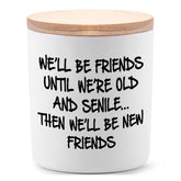 Best Friend Birthday Gifts For Women Bestie Christmas Friendship Gifts For Women Friends Female Novelty Unique Lavender Scented Soy Candles We'Ll Be Friends Until We'Re Old And Senile