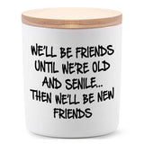 Best Friend Birthday Gifts For Women Bestie Christmas Friendship Gifts For Women Friends Female Novelty Unique Lavender Scented Soy Candles We'Ll Be Friends Until We'Re Old And Senile