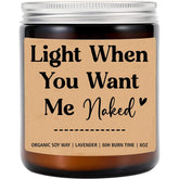 Light When You Want Me Naked - Gift For Him - Gift For Husband - Boyfriend Gifts - Adult Gift Candle - Sexy Gifts - Funny Gifts For Him - Valentines Day Gifts