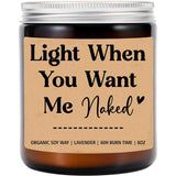 Light When You Want Me Naked - Gift For Him - Gift For Husband - Boyfriend Gifts - Adult Gift Candle - Sexy Gifts - Funny Gifts For Him - Valentines Day Gifts
