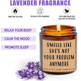 Smells Like She'S Not Your Problem Anymore Candle - Funny Break Up Candle - Funny Gift For Divorcee - Break Up Gift For Him- Friend- Bestie- Bff- Coworker - Lavender Scented Candles - Soy Wax Candle