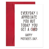 Funny Mothers Day Card Gifts From Daughter Son, Humor Mother’S Day Card Gift For Mom, Everyday I Appreciate You But Today You Get A Card