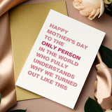 Happy Mother'S Day Card For Sister, Funny Mothers Day Card For Best Friend, To The Only Person Who Understands Why We Turned Out Like This