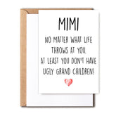Greeting Card, No Matter What Life Throws At You At Least You Don'T Have Ugly Grand Children, Perfect For Birthday, Mother'S Day