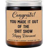 Congrats You Made It Out Of The Shit Show Candle - Happy Retirement Candle - Funny Coworker Candles - Funny Gifts For Retirement -Coworker - Friendship - Lavender Scented Cand
