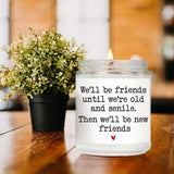Funny Best Friend Birthday Candle Gift For Woman, We Will Be Friends Until We'Re Old And Senile Candle, Friendship Gifts For Women Friends Female, Funny Friendship Birthday Gifts For Friend-25