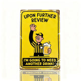 Upon Further Review I'M Going To Need Another Drink 12" X 8" Funny Tin Football Sign Man Cave Garage Home Sports Bar Pub Decor