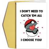 Funny Valentines Day Card For Him Her, Cute Gamer Valentine'S Day Card For Boyfriend Girlfriend, I Choose You Vday Card, I Don'T Need To Catch Em All