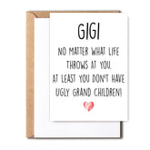Funny Gigi Card, No Matter What Life Throws At You At Least You Don'T Have Ugly Grand Children, Greeting Birthday Card, Mother'S Day Card