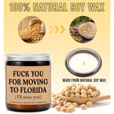 F*Ck You For Moving To Florida Candle - Funny Moving Away Candle - Florida New Homeowner Gift - Transferred Work To Florida - New State Gift - Miss You Candle - Lavender Soy Candle 8Oz