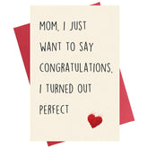 Funny Mother'S Day Card, Mothers Day Card From Daughter, Mom I Just Want To Say Congratulations, I Turn Out Perfect