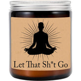 Let That Shit Go Funny Candle - Yoga Gifts For Him - Meditation Gifts Zen Gift For Boss - Yoga Decor - Funny Meditation Room Decor - Zen Gift
