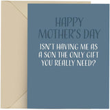 Funny Mothers Day Card, Single 4.25 X 5.5 Greeting Card With Envelope, Blank Inside, Funny Mothers Day Cards For Mom, Happy Mothers Day Isn'T Having Me As A Son The Only Gift You Really