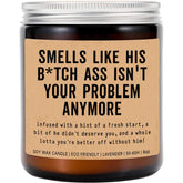 Smells Like His Bitch Ass Isn'T Your Problem Anymore Candle - Funny Breakup Candle - Divorce Party Gift - Newly Divorced Gifts - Lavender Fragrance - 8Oz Soy Wax Candle
