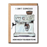 Can'T Espresso How Much You Bean To Me Card - Machine Card - Valentines Day Pun Card - Love Greeting Card - Humor Card For Couples