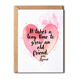 It Takes A Long Time To Grow An Old Friend Card. Friendship Card. Bff Valentines Day Card - Happy Valentines Day Card - Heart Card