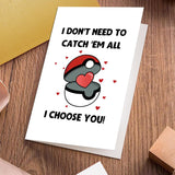 Funny Valentines Day Card For Him Her, Cute Gamer Valentine'S Day Card For Boyfriend Girlfriend, I Choose You Vday Card, I Don'T Need To Catch Em All