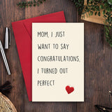 Funny Mother'S Day Card, Mothers Day Card From Daughter, Mom I Just Want To Say Congratulations, I Turn Out Perfect