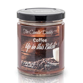 Coffee Up In This Bitch Scented Candle - 6 Ounce Jar Candle
