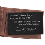 Valentine’S Day Gift For Boyfriend Husband Hubby Fiancé From Girlfriend Wife-Sentimental Engraved Wallet Insert Card Decor -Love Isn'T About Finding Someone-Wedding Christmas Birthday Gifts For Men