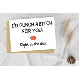 I'D Punch A Bitch For You! Right In The Dick - Funny Love Card For Boyfriend - Best Friend - Humour Card
