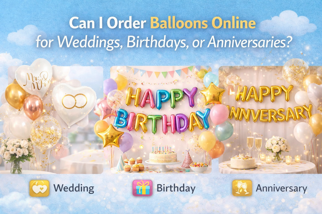 Can I Order Balloons Online for Weddings, Birthdays, or Anniversaries?