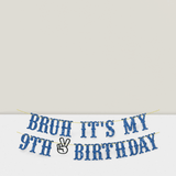 Bruh It’s My 9th Birthday Banner Hanging Sign for Birthday Party Decor