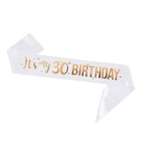 It'S My 30Th Birthday Sash - 30Th Birthday Gifts Girl Sash Birthday Party Favors - Happy 30Th Accessories For Man And Women - White With Rose Gold Foil Lettering