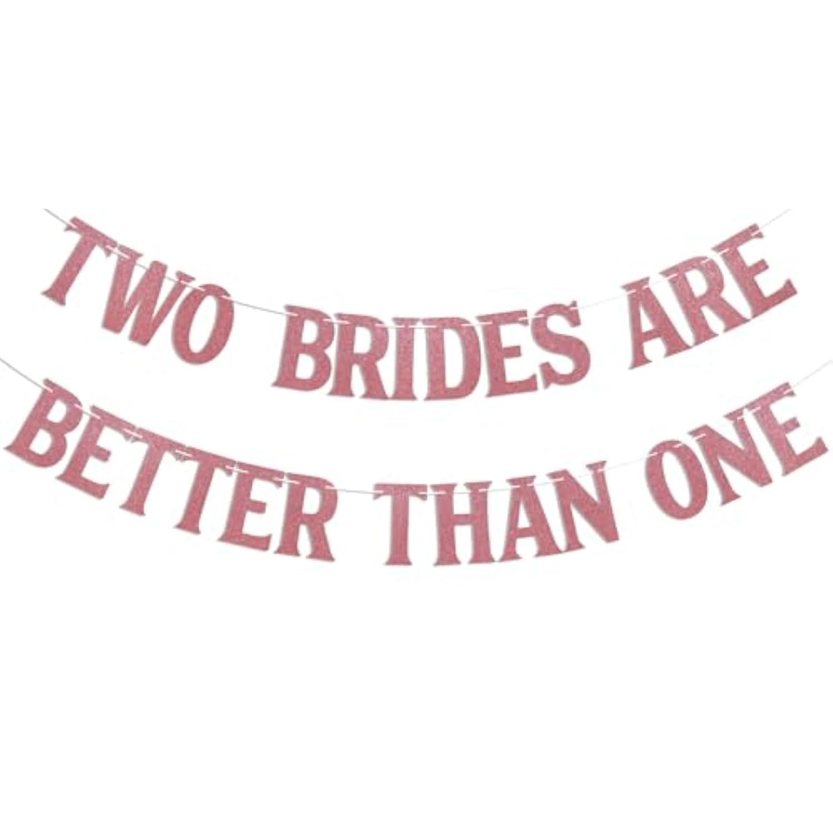 Two Brides Are Better Than One Banner - Les Gay Wedding Banner, Lesbian Gay Pride Lgbtq Engagement Party Decoration Rose Gold Glitter