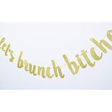 Let'S Brunch Bitches Banner Hanging Garland For Bachelorette Dirty Thirty Party Decor Brunch Decorations Photo Prop Sign (Gold Glitter)