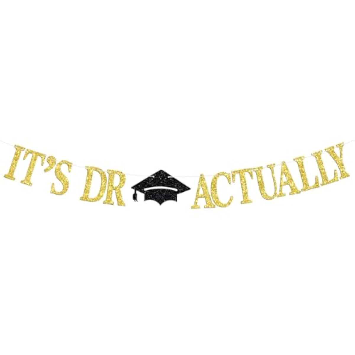 Glitter "It's Dr Actually" Banner PhD/MD/JD Class of 2025 Graduation Decor