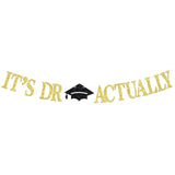 Glitter "It's Dr Actually" Banner PhD/MD/JD Class of 2025 Graduation Decor