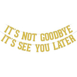 It'S Not Goodbye It'S See You Later Banner, Going Away Graduation Party Decorations, We Will Miss You Retirement Party Supplies, Who Said You Could Leave Goodbye Party Sign Gold Double-Sided