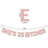 She’s 25 Bitches Rose Gold Glitter Banner 25th Birthday Decorations