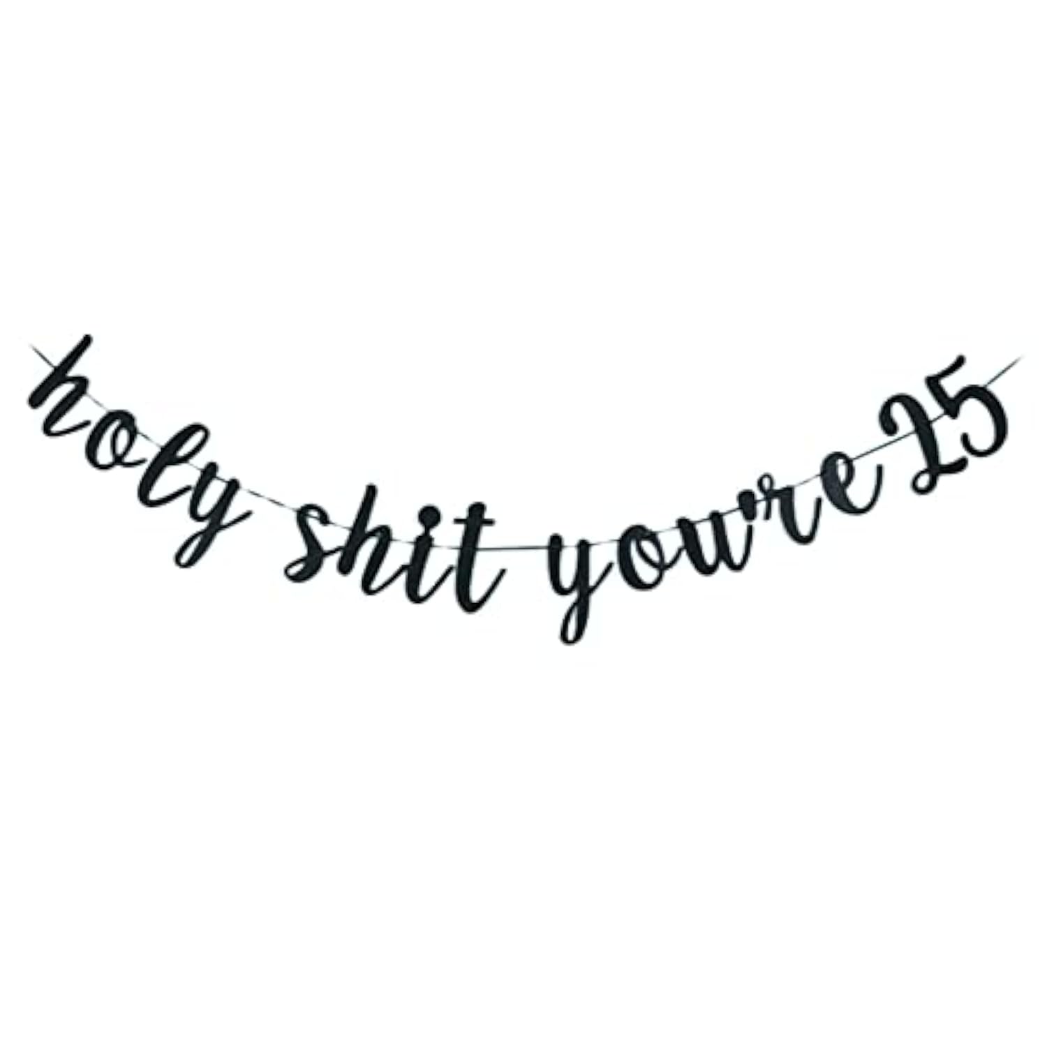 Holy S You'Re 25 Banner -Funny 25 Years Old Birthday Decorations Men/Women'S 25Th Birthday Party Sign Props (Black)
