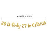80 Is Only 27 In Celsius Gold Glitter Banner Happy 80Th Birthday Decorations