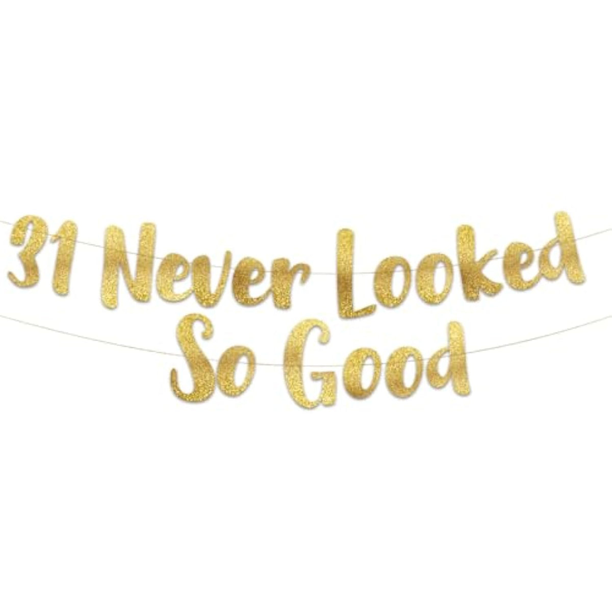 31 Never Looked So Good Gold Glitter Banner - 31St Anniversary And Birthday Party Decorations